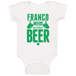 Franco Needs Another Beer Funny St Patricks Day Pub Bar Party Drinking Franco Needs Another Beer Funny St Patricks Day Pub Bar Party Drinking