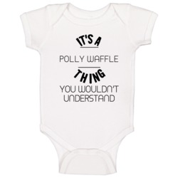 Its A Polly Waffle Thing You Would Not Understand Funny Food Fan Baby Its A Polly Waffle Thing You Would Not Understand Funny Food Fan Baby