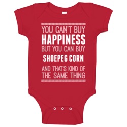 Cant Buy Happiness But You Can Buy Shoepeg Corn Funny Food Fan Baby On Cant Buy Happiness But You Can Buy Shoepeg Corn Funny Food Fan Baby On