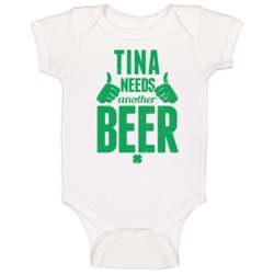 Tina Needs Another Beer Funny St Patricks Day Pub Bar Party Drinking B Tina Needs Another Beer Funny St Patricks Day Pub Bar Party Drinking B