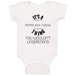 Its A Pepper Jack Cheese Thing You Would Not Understand Funny Food Fan Its A Pepper Jack Cheese Thing You Would Not Understand Funny Food Fan
