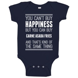 Cant Buy Happiness But You Can Buy Carne Asada Fries Funny Food Fan Ba Cant Buy Happiness But You Can Buy Carne Asada Fries Funny Food Fan Ba