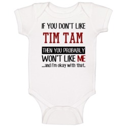 If You Do Not Like Tim Tam Then You Do Not Like Me Funny Food Baby One If You Do Not Like Tim Tam Then You Do Not Like Me Funny Food Baby One