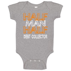 Half Man Half Debt Collector Occupation Baby One Piece Half Man Half Debt Collector Occupation Baby One Piece
