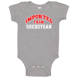 Imported From Sheboygan Wisconsin Sports Team Trade Baby One Piece Imported From Sheboygan Wisconsin Sports Team Trade Baby One Piece