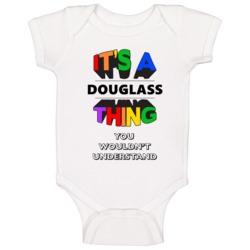 Its A Douglass Thing You Wouldnt Understand Last Name Pride Baby One P Its A Douglass Thing You Wouldnt Understand Last Name Pride Baby One P