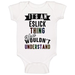 Its An Eslick Thing Last Name Pride Baby One Piece Its An Eslick Thing Last Name Pride Baby One Piece