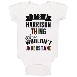 Its A Harrison Thing Last Name Pride Baby One Piece Its A Harrison Thing Last Name Pride Baby One Piece