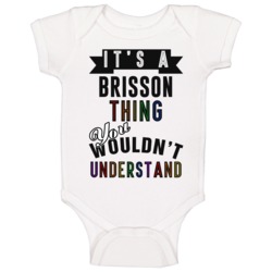 Its A Brisson Thing Last Name Pride Baby One Piece Its A Brisson Thing Last Name Pride Baby One Piece