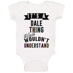 Its A Dale Thing Last Name Pride Baby One Piece Its A Dale Thing Last Name Pride Baby One Piece