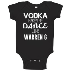 Vodka Makes Me Dance Like Warren G Baby One Piece Vodka Makes Me Dance Like Warren G Baby One Piece