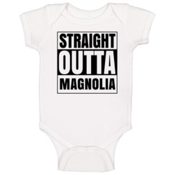 Straight Outta Magnolia Texas City Compton Parody Baby One Piece Straight Outta Magnolia Texas City Compton Parody Baby One Piece