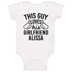 This Guy Loves His Girlfriend Alissa Valentine Couple Gift Baby One Pi This Guy Loves His Girlfriend Alissa Valentine Couple Gift Baby One Pi