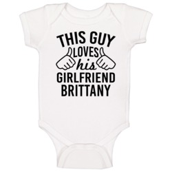 This Guy Loves His Girlfriend Brittany Valentine Couple Gift Baby One This Guy Loves His Girlfriend Brittany Valentine Couple Gift Baby One