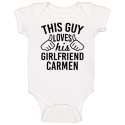 This Guy Loves His Girlfriend Carmen Valentine Couple Gift Baby One Pi This Guy Loves His Girlfriend Carmen Valentine Couple Gift Baby One Pi