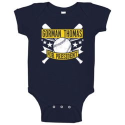 Gorman Thomas For President Milwaukee Baseball Player Funny Baby One P Gorman Thomas For President Milwaukee Baseball Player Funny Baby One P