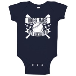 Roger Maris For President New York Ny Baseball Player Funny Baby One P Roger Maris For President New York Ny Baseball Player Funny Baby One P