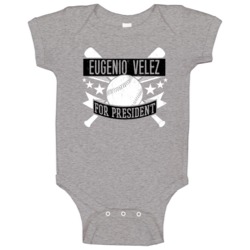 Eugenio Velez For President San Francisco Baseball Player Funny Baby O Eugenio Velez For President San Francisco Baseball Player Funny Baby O