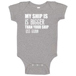 Uss Guam Is Bigger Than Yours Funny Ship Baby One Piece Uss Guam Is Bigger Than Yours Funny Ship Baby One Piece