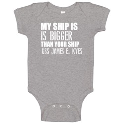 Uss James E Kyes Is Bigger Than Yours Funny Ship Baby One Piece Uss James E Kyes Is Bigger Than Yours Funny Ship Baby One Piece