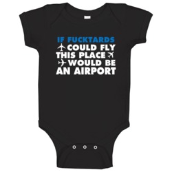 If Fucktards Could Fly Funny Insult Baby One Piece If Fucktards Could Fly Funny Insult Baby One Piece