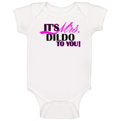 Its Mrs Dildo To You Funny Baby One Piece Its Mrs Dildo To You Funny Baby One Piece