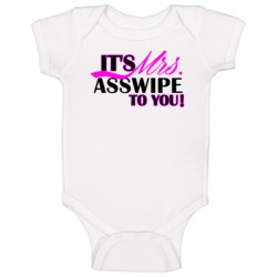 Its Mrs Asswipe To You Funny Baby One Piece Its Mrs Asswipe To You Funny Baby One Piece