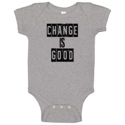 Change Is Good Cool Quote Graphic Text Three Word Baby One Piece Change Is Good Cool Quote Graphic Text Three Word Baby One Piece