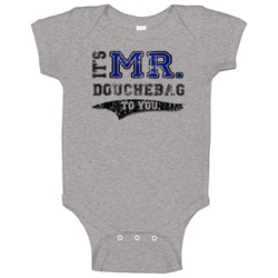 Its Mr Douchebag To You Funny Baby One Piece Its Mr Douchebag To You Funny Baby One Piece