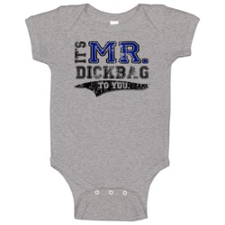 Its Mr Dickbag To You Funny Baby One Piece Its Mr Dickbag To You Funny Baby One Piece
