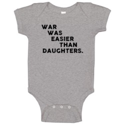 War Was Easier Than Daughters Cool 4 Word Baby One Piece War Was Easier Than Daughters Cool 4 Word Baby One Piece