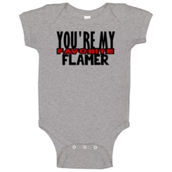 Youre My Favorite Flamer Funny Offensive Baby One Piece Youre My Favorite Flamer Funny Offensive Baby One Piece