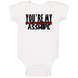Youre My Favorite Asswipe Funny Offensive Baby One Piece Youre My Favorite Asswipe Funny Offensive Baby One Piece