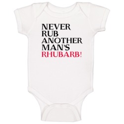 Never Rub Another Mans Rhubarb Trending Graphic Five Quote Baby One Pi Never Rub Another Mans Rhubarb Trending Graphic Five Quote Baby One Pi