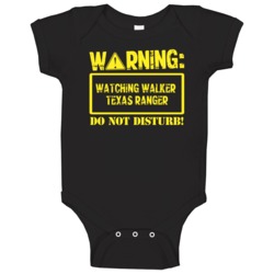Warning Watching Walker Texas Ranger Baby One Piece Warning Watching Walker Texas Ranger Baby One Piece