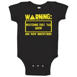Warning Watching That 70s Show Baby One Piece Warning Watching That 70s Show Baby One Piece