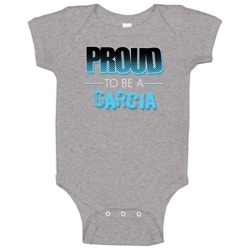 Proud To Be A Garcia Last Name Baby One Piece Proud To Be A Garcia Last Name Baby One Piece