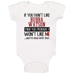 If You Don?t Like Bubba Watson You Won't Like Me Favorite Golfer Fan B If You Don?t Like Bubba Watson You Won't Like Me Favorite Golfer Fan B