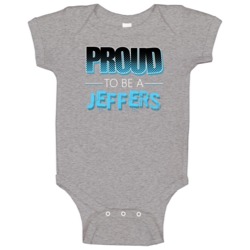 Proud To Be A Jeffers Last Name Baby One Piece Proud To Be A Jeffers Last Name Baby One Piece