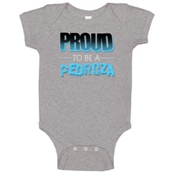 Proud To Be A Pedroza Last Name Baby One Piece Proud To Be A Pedroza Last Name Baby One Piece
