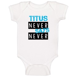 Titus Never Says Never Name Baby One Piece Titus Never Says Never Name Baby One Piece