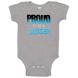 Proud To Be A Wigger Last Name Baby One Piece Proud To Be A Wigger Last Name Baby One Piece