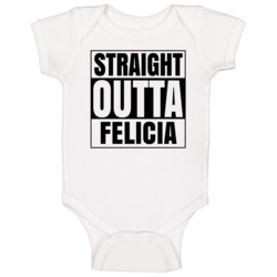 Straight Outta Felicia Female Name Pregnancy Baby One Piece Straight Outta Felicia Female Name Pregnancy Baby One Piece