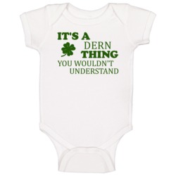 Its A Dern Thing You Wouldnt Understand Irish Clover Baby One Piece Its A Dern Thing You Wouldnt Understand Irish Clover Baby One Piece