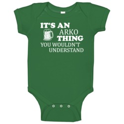 Its An Arko Thing You Wouldnt Understand Irish Beer Baby One Piece Its An Arko Thing You Wouldnt Understand Irish Beer Baby One Piece