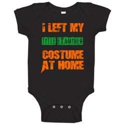 Left Title Examiner Halloween Costume At Home Funny Job Baby One Piece Left Title Examiner Halloween Costume At Home Funny Job Baby One Piece