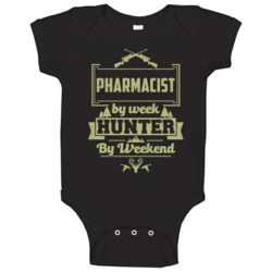 Pharmacist By Week Hunter By Weekend Funny Job Hobby Hunting Baby One 