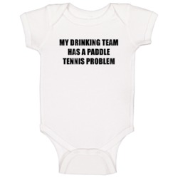 Paddle Tennis Problem Funny Drinking Baby One Piece Paddle Tennis Problem Funny Drinking Baby One Piece