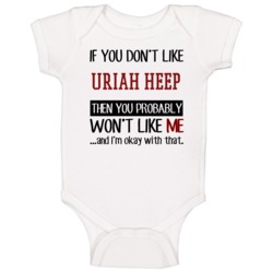 If You Don' T Like Uriah Heep You Won't Like Me Novel Character Baby O If You Don' T Like Uriah Heep You Won't Like Me Novel Character Baby O