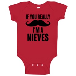 If You Really Moustache Im A Nieves Last Name Funny Baby One Piece If You Really Moustache Im A Nieves Last Name Funny Baby One Piece